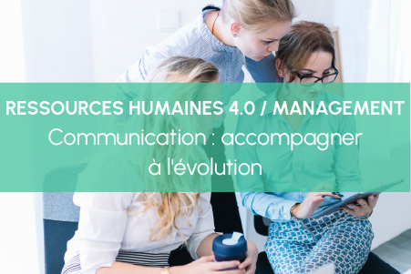 Communication : accompagner à l'évolution